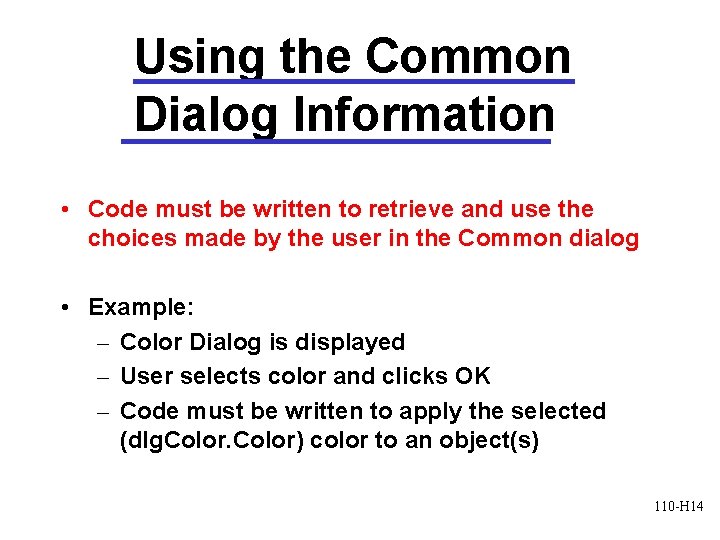 Using the Common Dialog Information • Code must be written to retrieve and use