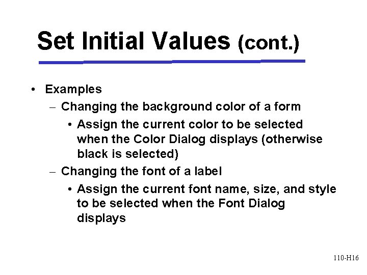 Set Initial Values (cont. ) • Examples – Changing the background color of a