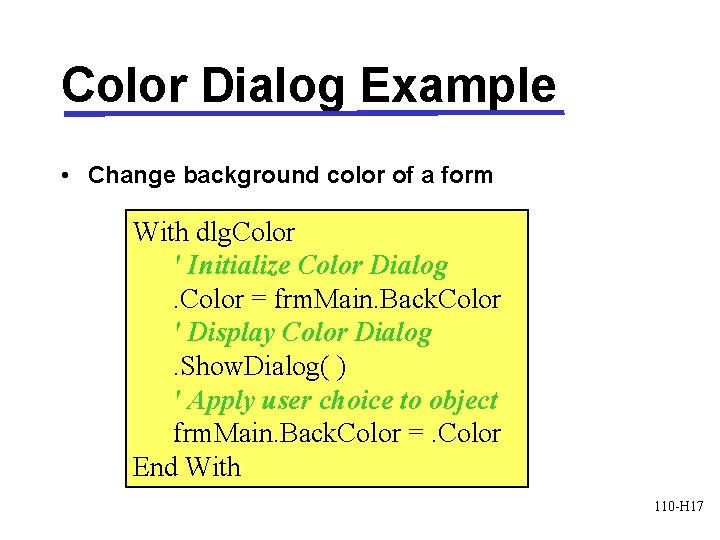 Color Dialog Example • Change background color of a form With dlg. Color '