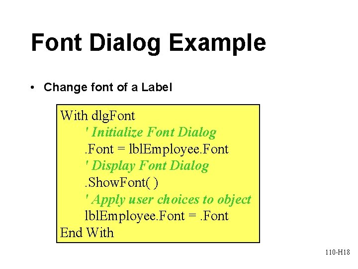 Font Dialog Example • Change font of a Label With dlg. Font ' Initialize
