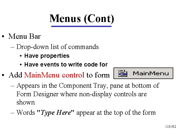 Menus (Cont) • Menu Bar – Drop-down list of commands • Have properties •
