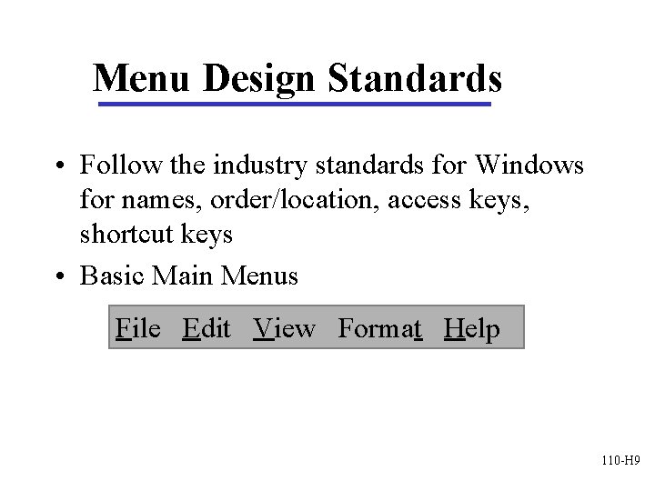 Menu Design Standards • Follow the industry standards for Windows for names, order/location, access