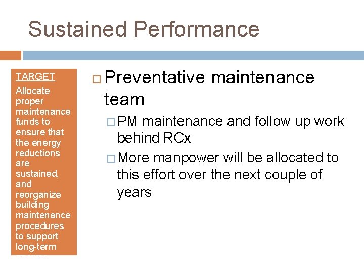 Sustained Performance TARGET Allocate proper maintenance funds to ensure that the energy reductions are