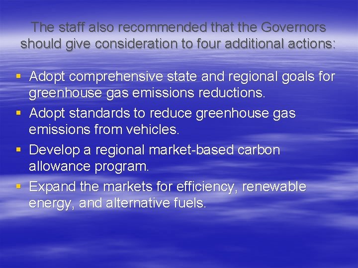 The staff also recommended that the Governors should give consideration to four additional actions: