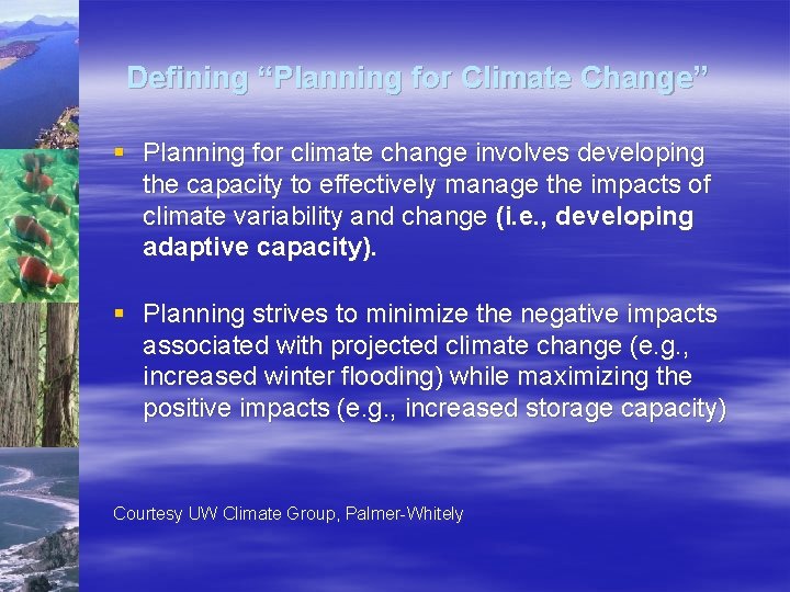 Defining “Planning for Climate Change” § Planning for climate change involves developing the capacity