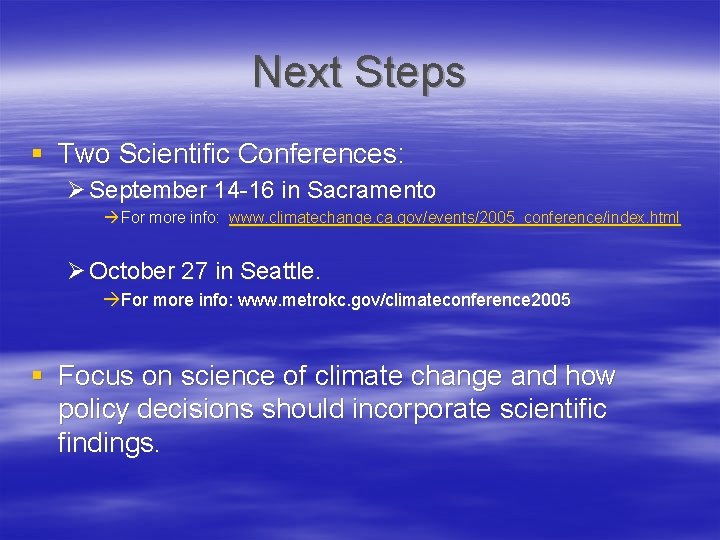Next Steps § Two Scientific Conferences: Ø September 14 -16 in Sacramento à For