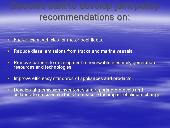 Directed staff to develop joint policy recommendations on: § Fuel-efficient vehicles for motor pool