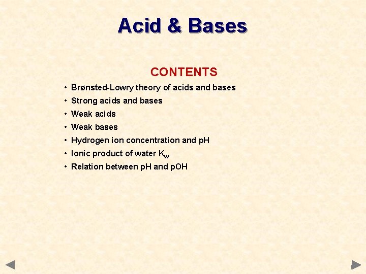 Acid & Bases CONTENTS • Brønsted-Lowry theory of acids and bases • Strong acids