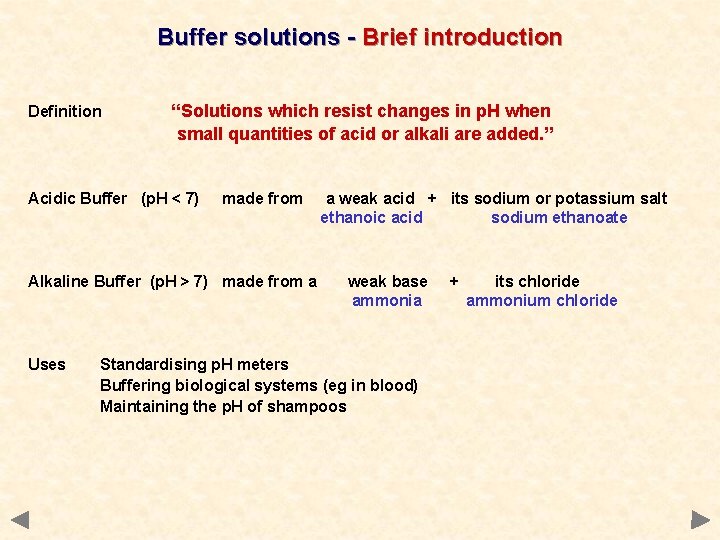 Buffer solutions - Brief introduction Definition “Solutions which resist changes in p. H when