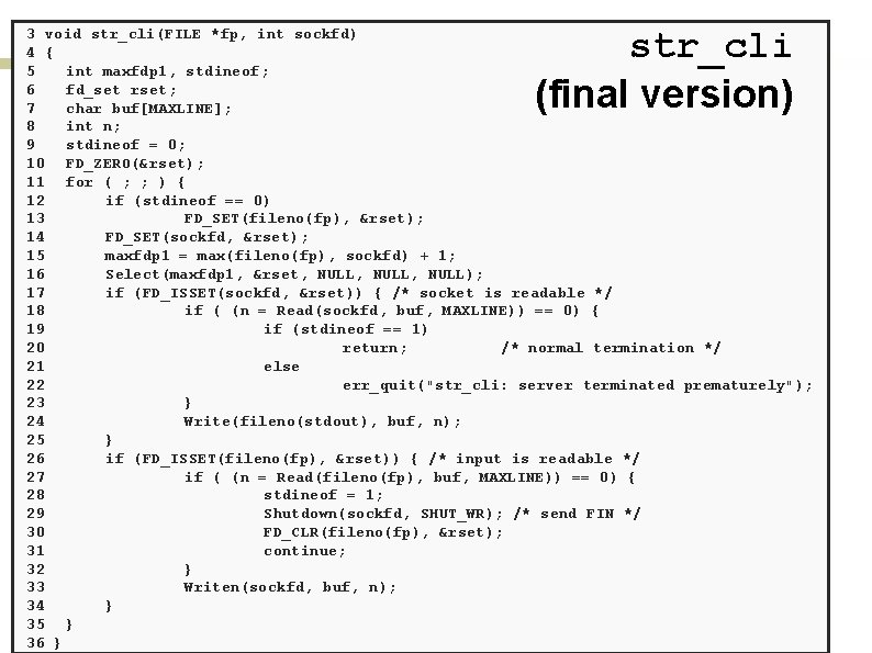 str_cli (final version) 3 void str_cli(FILE *fp, int sockfd) 4 { 5 int maxfdp