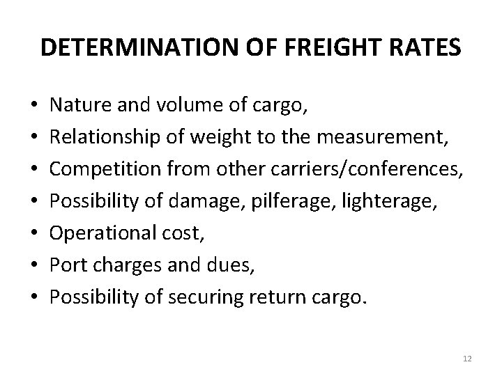 DETERMINATION OF FREIGHT RATES • • Nature and volume of cargo, Relationship of weight