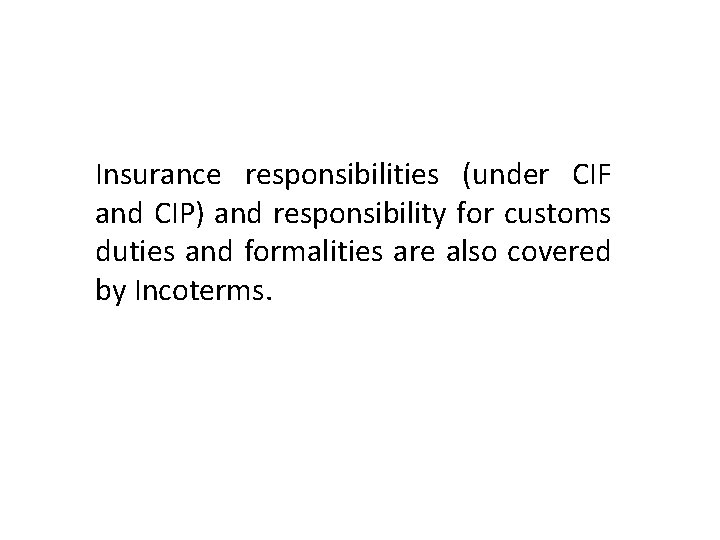 Insurance responsibilities (under CIF and CIP) and responsibility for customs duties and formalities are