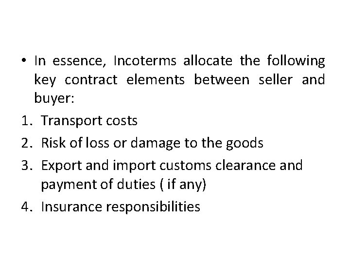  • In essence, Incoterms allocate the following key contract elements between seller and