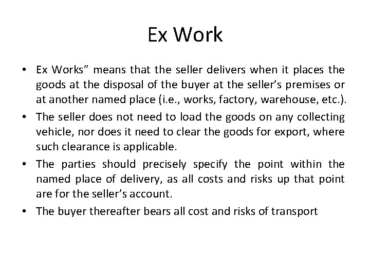 Ex Work • Ex Works” means that the seller delivers when it places the