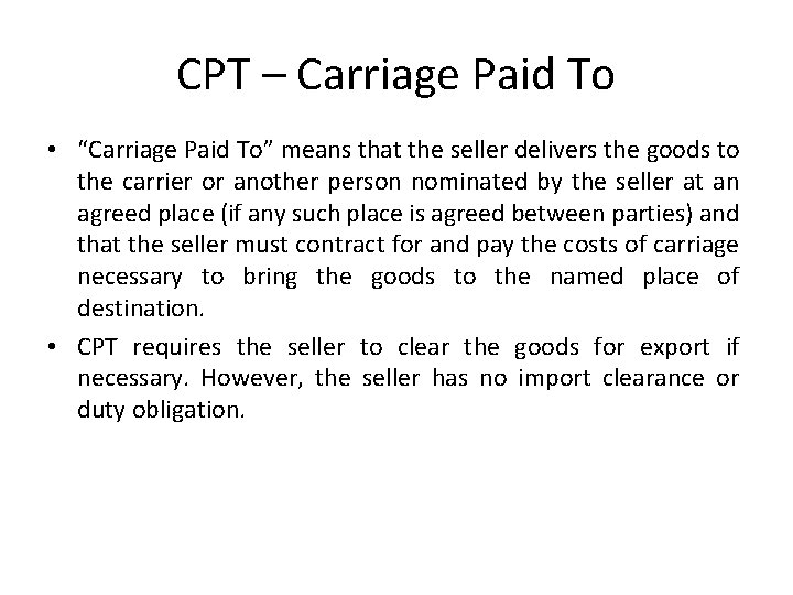 CPT – Carriage Paid To • “Carriage Paid To” means that the seller delivers
