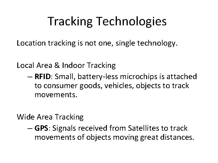 Tracking Technologies Location tracking is not one, single technology. Local Area & Indoor Tracking