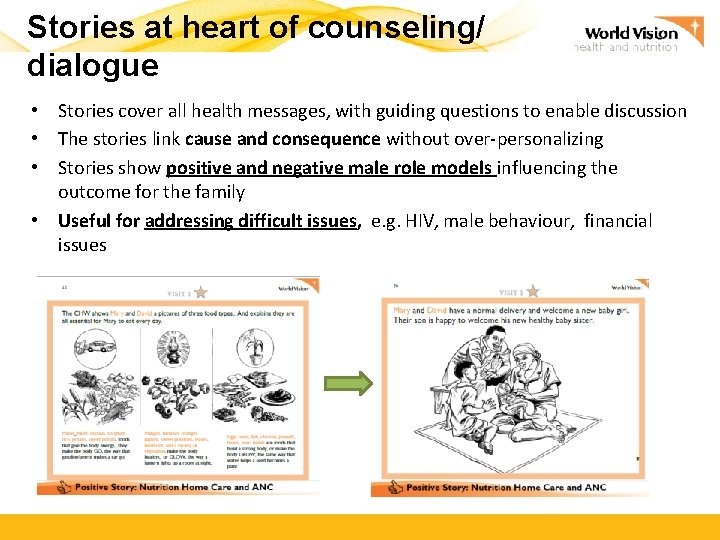 Stories at heart of counseling/ dialogue • Stories cover all health messages, with guiding