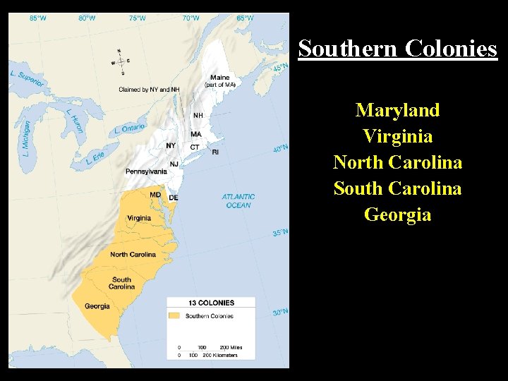 Southern Colonies Maryland Virginia North Carolina South Carolina Georgia 