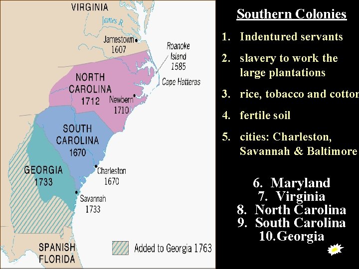 Southern Colonies s. colonies 1. Indentured servants 2. slavery to work the large plantations