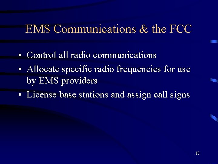 EMS Communications & the FCC • Control all radio communications • Allocate specific radio