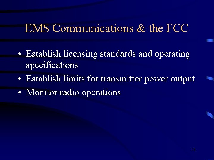 EMS Communications & the FCC • Establish licensing standards and operating specifications • Establish