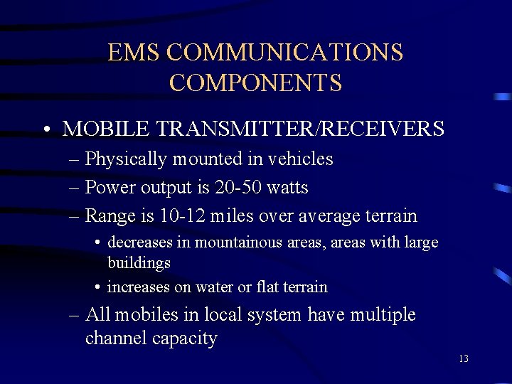 EMS COMMUNICATIONS COMPONENTS • MOBILE TRANSMITTER/RECEIVERS – Physically mounted in vehicles – Power output