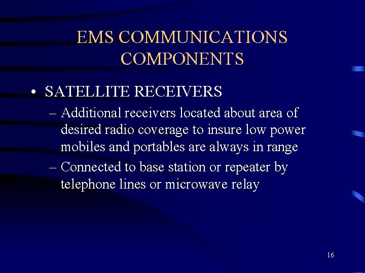 EMS COMMUNICATIONS COMPONENTS • SATELLITE RECEIVERS – Additional receivers located about area of desired