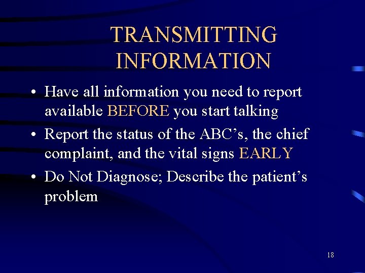 TRANSMITTING INFORMATION • Have all information you need to report available BEFORE you start