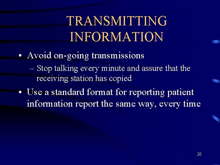 TRANSMITTING INFORMATION • Avoid on-going transmissions – Stop talking every minute and assure that