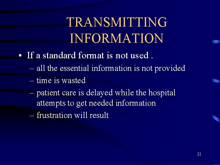 TRANSMITTING INFORMATION • If a standard format is not used. – all the essential