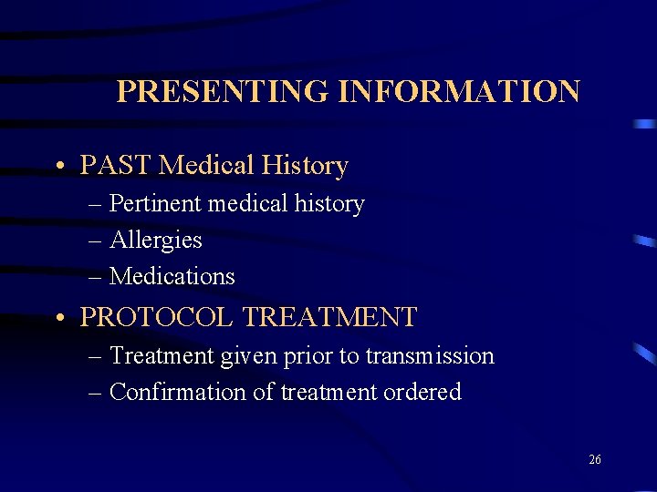 PRESENTING INFORMATION • PAST Medical History – Pertinent medical history – Allergies – Medications