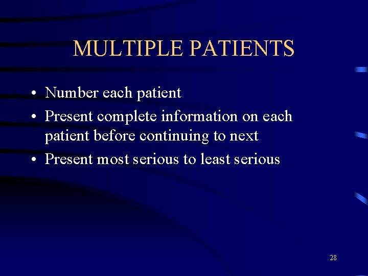 MULTIPLE PATIENTS • Number each patient • Present complete information on each patient before