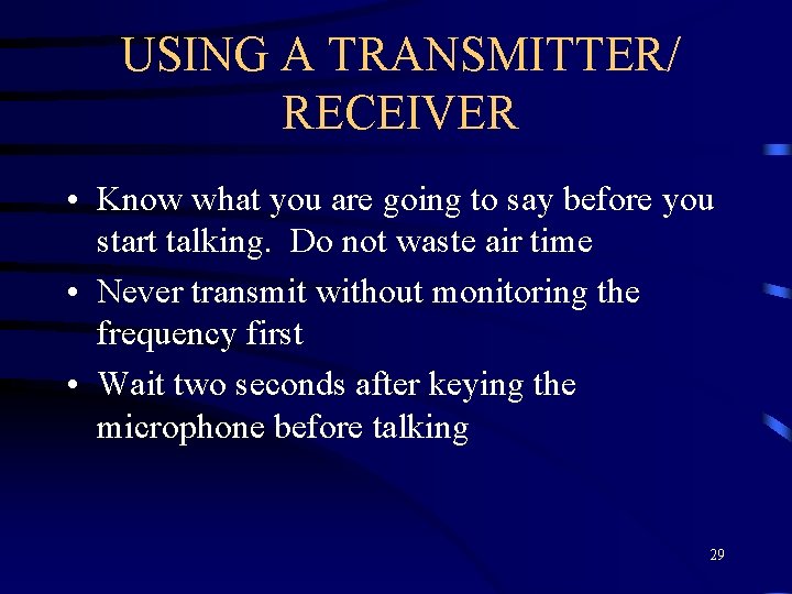 USING A TRANSMITTER/ RECEIVER • Know what you are going to say before you