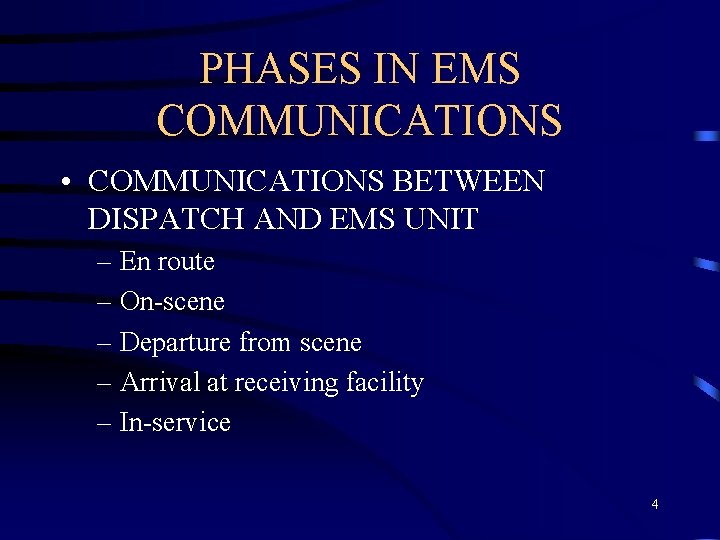 PHASES IN EMS COMMUNICATIONS • COMMUNICATIONS BETWEEN DISPATCH AND EMS UNIT – En route