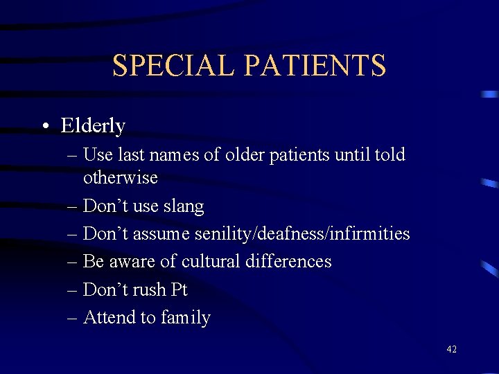 SPECIAL PATIENTS • Elderly – Use last names of older patients until told otherwise