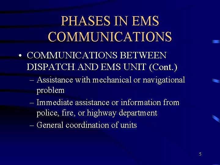 PHASES IN EMS COMMUNICATIONS • COMMUNICATIONS BETWEEN DISPATCH AND EMS UNIT (Cont. ) –