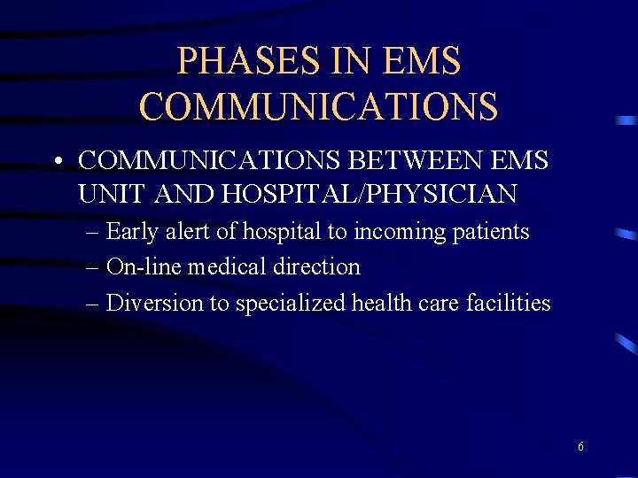 PHASES IN EMS COMMUNICATIONS • COMMUNICATIONS BETWEEN EMS UNIT AND HOSPITAL/PHYSICIAN – Early alert