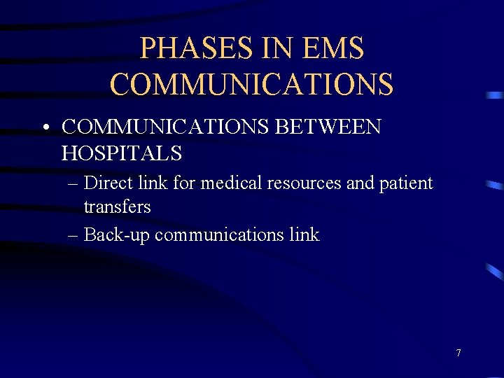 PHASES IN EMS COMMUNICATIONS • COMMUNICATIONS BETWEEN HOSPITALS – Direct link for medical resources