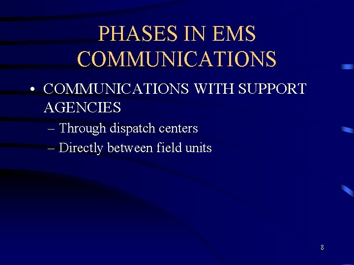 PHASES IN EMS COMMUNICATIONS • COMMUNICATIONS WITH SUPPORT AGENCIES – Through dispatch centers –