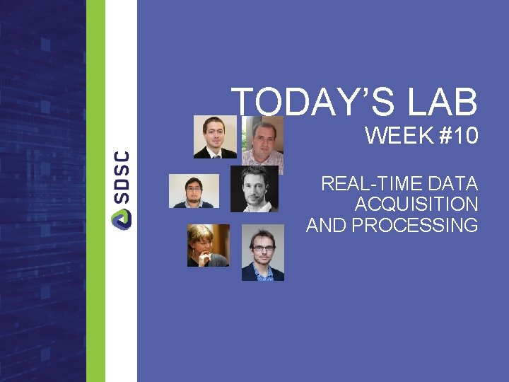 TODAY’S LAB WEEK #10 REAL-TIME DATA ACQUISITION AND PROCESSING 