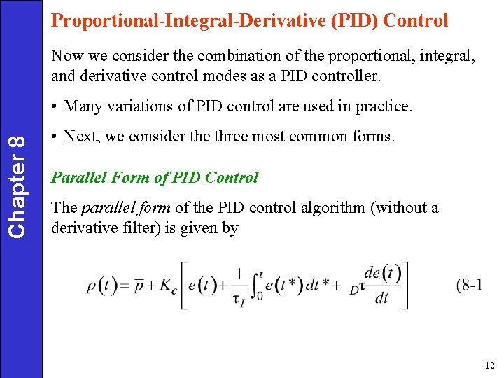 Proportional-Integral-Derivative (PID) Control Now we consider the combination of the proportional, integral, and derivative