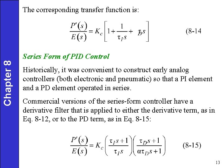 Chapter 8 The corresponding transfer function is: Series Form of PID Control Historically, it