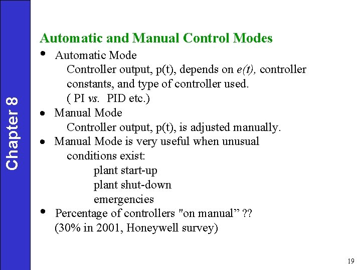 Automatic and Manual Control Modes Chapter 8 • Automatic Mode Controller output, p(t), depends