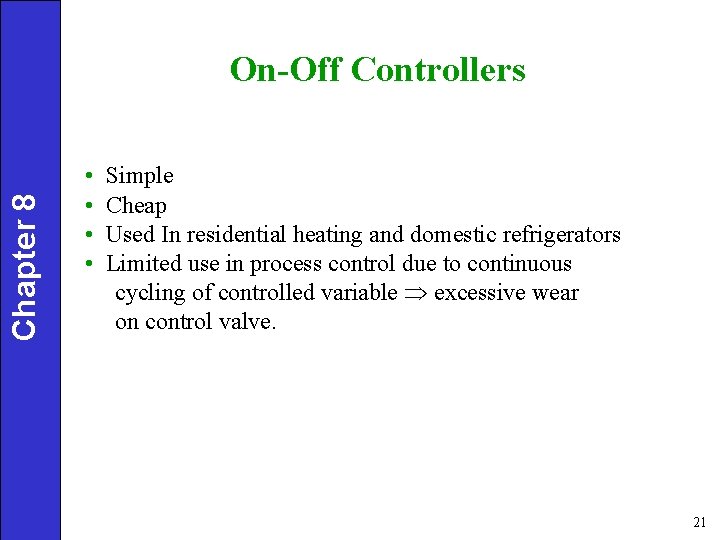 Chapter 8 On-Off Controllers • • Simple Cheap Used In residential heating and domestic