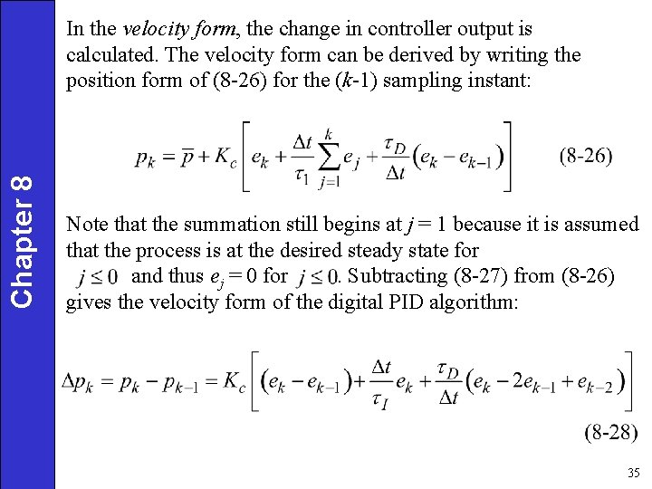 Chapter 8 In the velocity form, the change in controller output is calculated. The