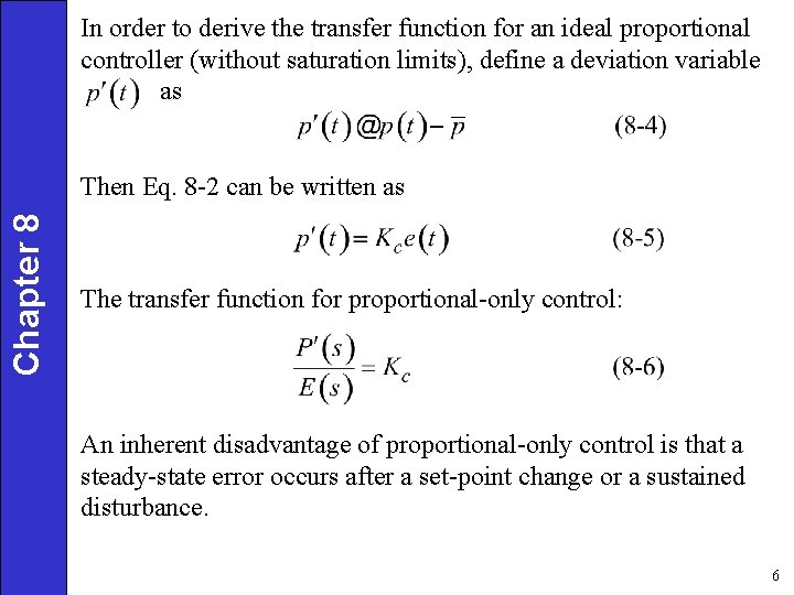 In order to derive the transfer function for an ideal proportional controller (without saturation