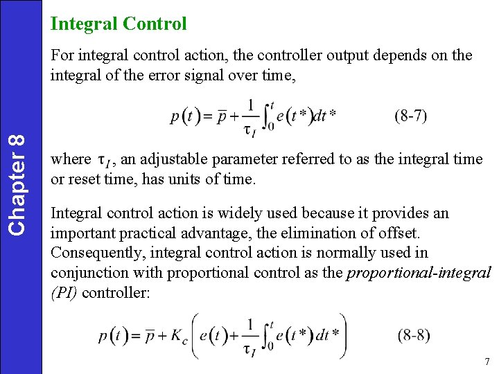 Integral Control Chapter 8 For integral control action, the controller output depends on the