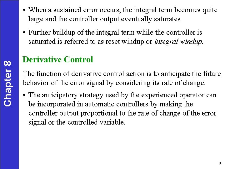  • When a sustained error occurs, the integral term becomes quite large and