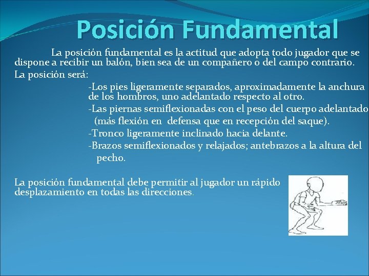 Posición Fundamental La posición fundamental es la actitud que adopta todo jugador que se