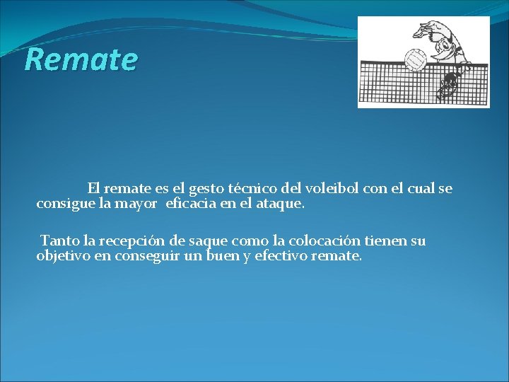 Remate El remate es el gesto técnico del voleibol con el cual se consigue